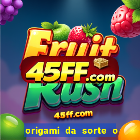 origami da sorte o que escrever